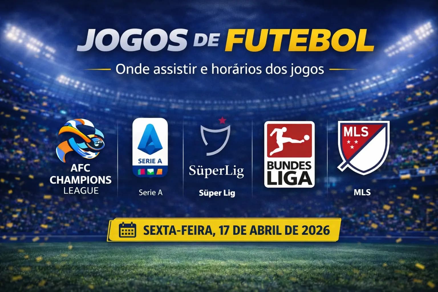 Jogos de hoje (17/04/26): onde assistir futebol ao vivo e palpites